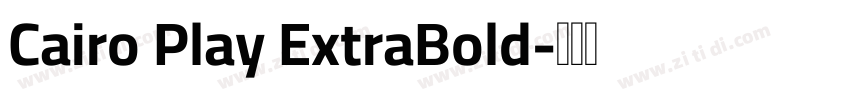 Cairo Play ExtraBold字体转换
